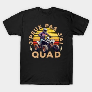 Je PEux Pas J'ai Quad T-Shirt